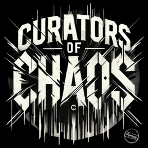 Curators of Chaos