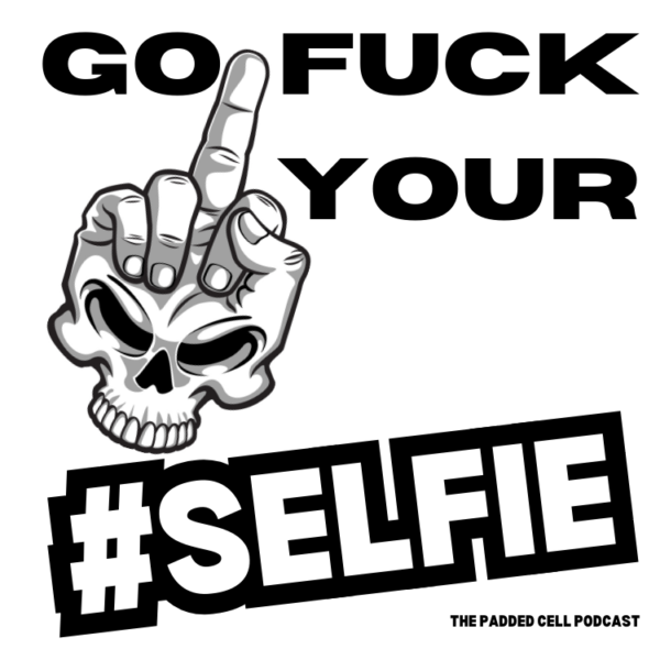 Go Fuck Your Selfie