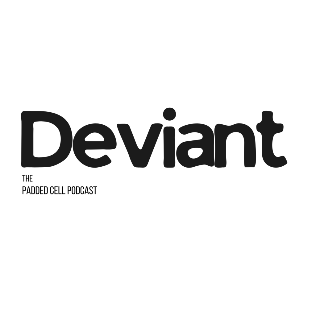 deviant, podcast, padded cell podcast, tshirt, merch